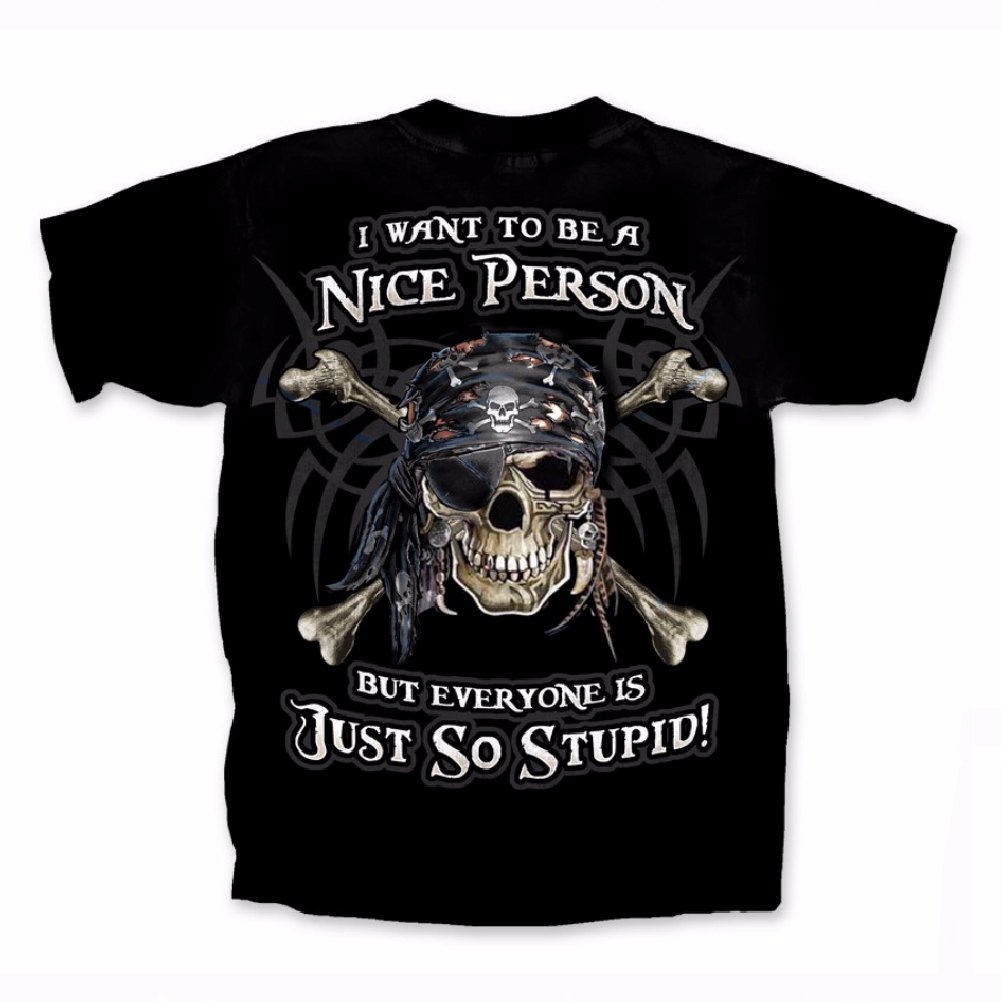 I Want to be Nice But Everyone is So Stupid Pirate Short Sleeve T-Shirt
