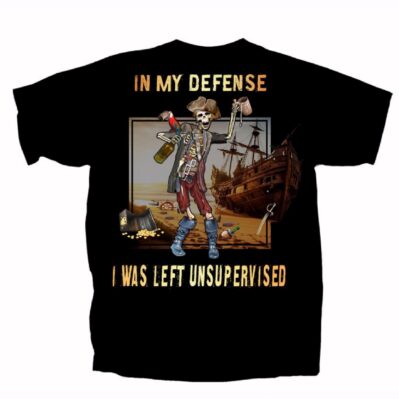 In My Defense I Was Left Unsupervised Pirate Short Sleeve T-Shirt