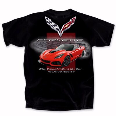 Chevy Chevrolet Corvette Why Would I Want My Car to Drive Itself? Short Sleeve T-Shirt